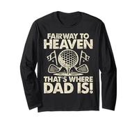Fairway to Heaven That's Where Dad is Golf Dad Manche Longue