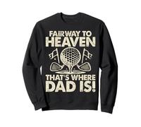 Fairway to Heaven That's Where Dad is Golf Dad Sweatshirt