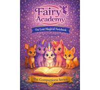 Fairy Academy Pet Companions Book 1: The Lost Magical Notebook