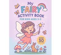 Fairy Activity Book: "A Magical Mix of Learning and Fun for Little Fairy Lovers!"