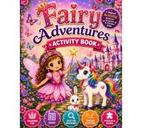 Fairy Adventures Activity Book: A Magical Activity Book Featuring Coloring Pages, Mazes, Tracing, Matching Games, Puzzles and More for Kids Ages 5-10