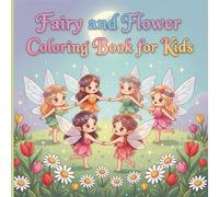Fairy and Flower Coloring Book for Kids: 50+ Cute Fairy Scenes with Flowers, Butterflies, and Magic Gardens | Easy and Fun Coloring Pages