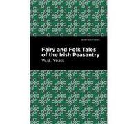 Fairy and Folk Tales of the Irish Peasantry by William Butler Yeats William Butler Yeats (Auteur)