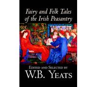 Fairy And Folk Tales Of The Irish Peasantry, Edited By W.B.Yeats, Social Science, Folklore & Mythology