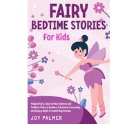 Fairy Bedtime Stories for Kids: Magical Fairy Tales to Help Children and Toddlers Relax at Bedtime, Fall Asleep Peacefully, and Enjoy a Night of Comforting Dreams
