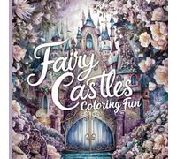 Fairy Castles Coloring Fun: Coloring Book for Girls, Ages 5-12