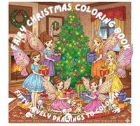 Fairy Christmas Coloring Book: Bold & Easy Line Drawings For Relaxation : Featuring Fairies, Santa Claus, Reindeer, Christmas Trees, Toys, And More (Christmas Coloring for Stress Relief)