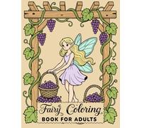 Fairy Coloring Book for Adults: 50 Magical Fantasy Designs: Whimsical Fairies, Enchanting Forest Scenes, and Single-Sided Pages for Relaxation and Stress Relief
