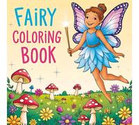 Fairy Coloring Book for Girls Ages 4-8: 80 Adorable Fairy Scenes to Color - Magical Creatures, Forest Flowers, and Sparkling Wings!