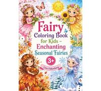 Fairy Coloring Book for Kids - Enchanting Seasonal Fairies: Magical Adventures Through Spring, Summer, Fall, and Winter