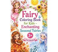 Fairy Coloring Book for Kids - Enchanting Seasonal Fairies: Magical Adventures Through Spring, Summer, Fall, and Winter