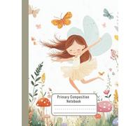 Fairy Composition Notebook for Girls - K-2 Drawing and Writing Journal - Primary Handwriting Notebook with Picture Space - Storytelling Practice Book with Woodland Fairy Theme - 7.44 x 9.69 in