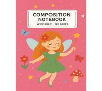 Fairy Composition Notebook - Wide Ruled, 7.5 x 9.75 Inches, 120 Pages/60 sheets | Cute Pink School Journal for Girls, Kids, Students & Creative ... for School, Journaling, or Creative Notes