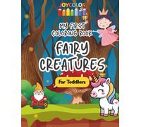 Fairy Creatures Coloring Book for Toddlers: My First Coloring Book - Fun & Easy Pages for Toddlers Ages 2-6