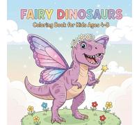 Fairy Dinosaurs Coloring Book: Magical Fairysaur Prehistoric Adventures - Winged, Sparkly Dinos in Friendly Scenes - Single-Sided Pages