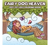 Fairy Dog Heaven: Cozy Pet Loss Coloring Book with Pawprints Across the Rainbow Bridge: Comforting Afterlife Heaven Pages for Healing, Grief, and Remembering Your Beloved Puppy