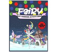 Fairy Dot Markers Activity Book:: Magical Cute Fairies Coloring Book For Baby To Age 2 - 3 To 5 -4 To 6 ... Toddler, Preschool, Kindergarten, Girls, Boys