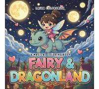 Fairy & Dragonland - A Magical Coloring Book: A Fantasy Coloring Adventure with Fairies, Dragons, and Magical Lands - Perfect for Ages 4+