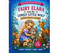 Fairy Elara and the Lonely Little Wolf: A Story of Courage & Acceptance