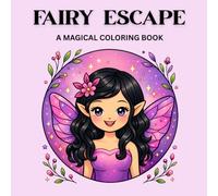 Fairy Escape: Cute and whimsical coloring book for relaxation and creativity