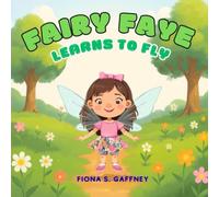 FAIRY FAYE LEARNS TO FLY: NEVER GIVE UP AND REACH THE SKY