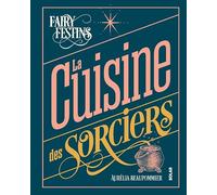 Fairy Festin - La Cuisine des sorciers - Le best-seller en format poche !