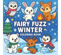 Fairy Fuzz Winter: Cute Fairy Animals in Winter Scenes - Bold and Easy Coloring Book for Relaxation and Stress Relief - for kids teens and adults.