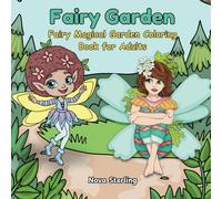 Fairy Garden: A Fantasy Coloring Book for Adults with Whimsical Fairies, Magical Flowers, and Herbal Garden Scenes