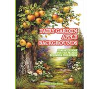 Fairy Garden Apple Backgrounds - Companion Book for the Fairies Ephemera Collection: 40 Background Images | 8.5" x 11" Paper | Scrapbooks, Collage Making, Junk Journals, Mixed Media, Paper Crafts