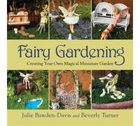 Fairy Gardening Creating Your Own Magical Miniature Garden by Julie Bawden Davis & Beverly Turner Julie Bawden Davis Beverly Turner (Auteur)