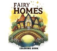 Fairy Homes Coloring Book: Magical Dwellings for All Ages