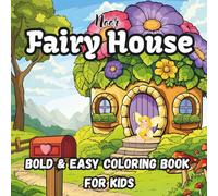 Fairy House Bold and Easy Coloring Book for Kids Ages 4-8: Cute and Simple Fantasy Homes to Color: Fun and Adorable Fairy Houses with Bold Lines - Perfect for Little Hands and Early Learners