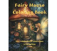 Fairy House Coloring Book: A Magical Coloring Adventure Through Tiny Doors and Hidden Forests