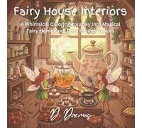 Fairy House Interiors Coloring Book: A Whimsical Coloring Journey into Magical Fairy Homes and Cozy Hidden Spaces