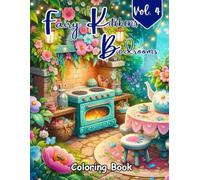 Fairy Kitchens & Bedrooms Coloring Book: Cozy Fantasy Interiors, Whimsical Fairy Homes, Magical Bedrooms, Enchanted Kitchens & Dreamy Cottage Scenes for Relaxation, Stress Relief & Creative Joy