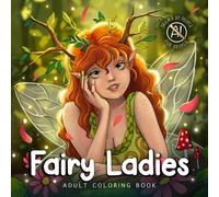 Fairy Ladies Adult Coloring Book: Fantasy Portraits And Whimsical Floral Backgrounds