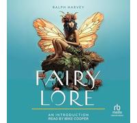 Fairy Lore: Une introduction : votre guide simple et simple du mystère des esprits de la nature et de leur royaume magique