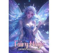 Fairy Magic Coloring Book for Girls: A Delightful Collection of Fantasy Figures Floating in Mystical Clouds, Surrounded by Glowing Lights and Stars, Perfect idea For Teens and Adults