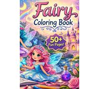 Fairy Magic Coloring Book for Kids: 50+ Enchanting Fairy Illustrations for Girls Ages 4-8 - Magical Forests, Flower Fairies, Pixies & More!
