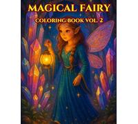 Fairy Magic Coloring Book for Kids Ages 4-8, Vol. 2: 50 Enchanted Scenes for Girls: Whimsical fantasy art, easy designs & creative pages that inspire imagination and calm