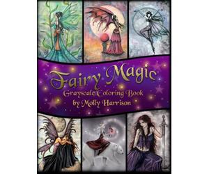 Fairy Magic Grayscale Coloring Book by Molly Harrison: Featuring Celestial Fairies, Flower Fairies and More! Bonus Section in the Back of Darker Versions