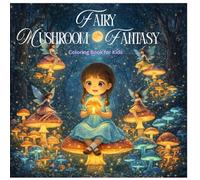 Fairy Mushroom Fantasy Coloring Book for Kids Magical Fairies, Glowing Mushrooms & Enchanted Forest Adventures for Ages 4-12: Cute Kawaii Fairies & ... Scenes • Relaxing & Imaginative Coloring Fun