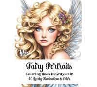 Fairy Portraits Coloring Book in Grayscale: Enchanting Designs Featuring Magical Maidens, Woodland Creatures, Butterflies, and Floral Fantasy Scenes