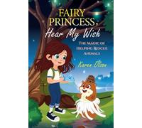 Fairy Princess, Hear My Wish: The Magic of Helping Rescue Animals