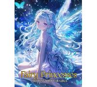 Fairy Princesses Coloring Book for Girls: Discover a World of Wonder and Magic with Graceful Girls Adorned in Shimmering Outfits, Floral Accessories, ... Wings, Perfect idea For Adults and Teens