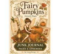 Fairy Pumpkins: Autumn Magic: Junk Journal Pages & Ephemera