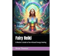 Fairy Reiki: A Master’s Guide to Fae-Infused Energy Healing
