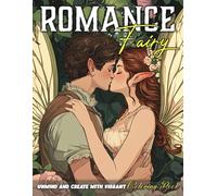 Fairy Romance Coloring Book: A Whimsical Coloring Page of Enchanted Love Stories Between Magical Elves in Lush, Dreamlike Forests