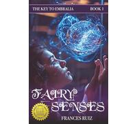 Fairy Senses: Book One of The Key to Embralia