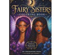 Fairy Sisters: A Magical Coloring Book of Enchanted Forest Fairies, Moonlight Spirits, and Relaxing Fantasy Designs